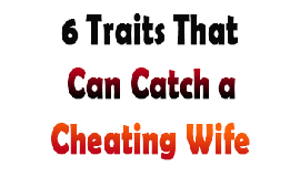 6 Characteristics That Can Reveal a Adulterous Wife in Waltham Abbey